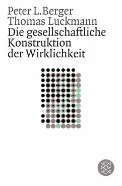 Die gesellschaftliche Konstruktion der Wirklichkeit - Berger, Peter L.;Luckmann, Thomas