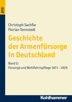 Fürsorge und Wohlfahrtspflege 1871 bis 1929 / Geschichte der Armenfürsorge in Deutschland 2 - Sachße, Christoph;Tennstedt, Florian
