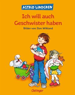 Ich will auch Geschwister haben - Lindgren, Astrid; Wikland, Ilon