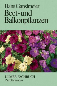 Beet- und Balkonpflanzen - Ganslmeier, Hans