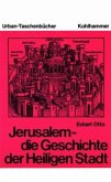 Jerusalem - die Geschichte der Heiligen Stadt