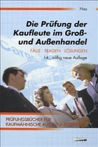 Die Prüfung der Kaufleute im Gross- und Aussenhandel - Hau, Werner