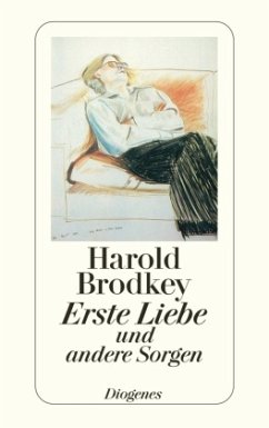 Erste Liebe und andere Sorgen - Brodkey, Harold