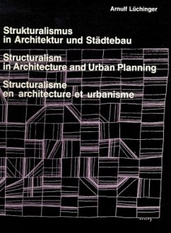 Strukturalismus in Architektur und Städtebau. Structuralism in Architecture and Urban Planning. Structuralisme en archit - Lüchinger, Arnulf