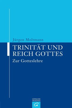 Trinität und Reich Gottes - Moltmann, Jürgen