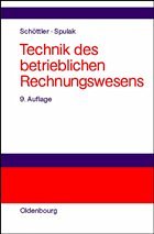 Technik des betrieblichen Rechnungswesens - Schöttler, Jürgen / Spulak, Reinhard