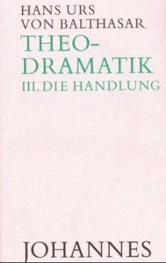 Theodramatik 3/5 - Die Handlung - Balthasar, Hans Urs von