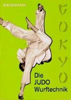 Die JUDO - Wurftechnik ( Gokyo) - Weinmann, Wolfgang