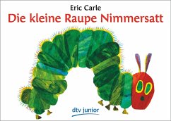 Die kleine Raupe Nimmersatt - Carle, Eric