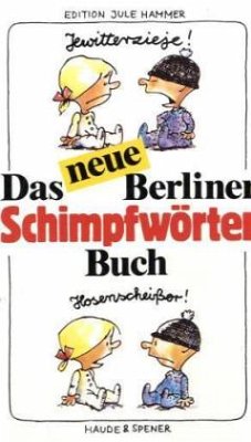 Das neue Berliner Schimpfwörterbuch - Constantin, Theodor