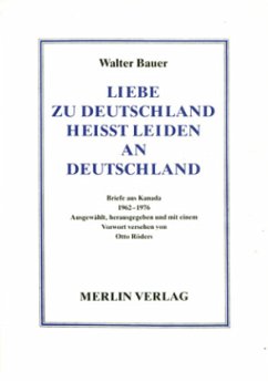 Liebe zu Deutschland heißt Leiden an Deutschland - Bauer, Walter