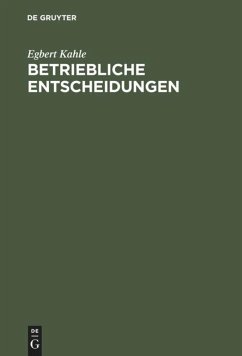 Betriebliche Entscheidungen - Kahle, Egbert