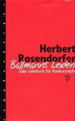 Ballmanns Leiden oder Lehrbuch für Konkursrecht. Limitierte Sonderausgabe - Rosendorfer, Herbert