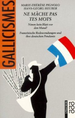 Ne mâche pas tes mots - Nimm kein Blatt vor den Mund! - Pignolo, Marie-Thérèse;Heuber, Hans-Georg