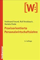Praxisorientierte Personalwirtschaftslehre - Freund, Ferdinand / Knoblauch, Rolf / Eisele, Daniela