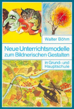 Cover Neue Unterrichtsmodelle zum bildnerischen Gestalten in Grund- und Hauptschule