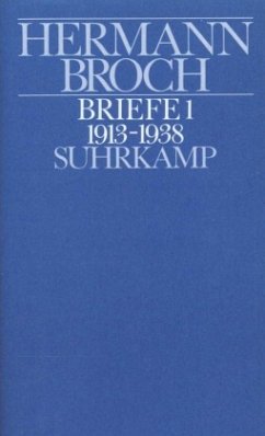 Briefe (1913-1938) / Kommentierte Werkausgabe, 13 Bde. in 17 Tl.-Bdn. 13/1 - Broch, Hermann