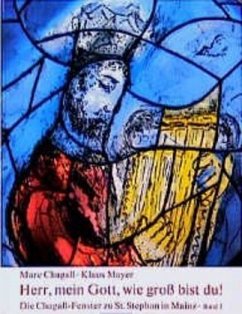 Herr, mein Gott, wie gross bist Du! / Die Chagall-Fenster zu Sankt Stephan in Mainz Bd.3 - Chagall, Marc;Mayer, Klaus