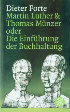 Martin Luther und Thomas Münzer oder Die Einführung der Buchhaltung - Forte, Dieter