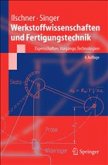 Werkstoffwissenschaften und Fertigungstechnik