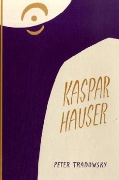 Kaspar Hauser oder Das Ringen um den Geist - Tradowsky, Peter