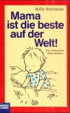 Mama ist die beste auf der Welt Mama ist die beste auf der Welt