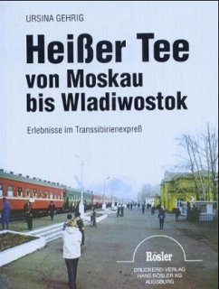 Heißer Tee von Moskau bis Wladiwostok - Gehrig, Ursina