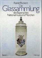 Die Glassammlung des Bayerischen Nationalmuseums München, 2 Bde. - Rückert, Rainer