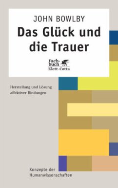 Das Glück und die Trauer - Bowlby, John