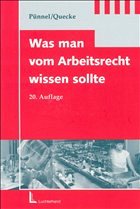 Was man vom Arbeitsrecht wissen sollte - Pünnel, Leo / Quecke, Martin