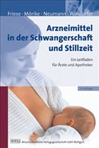 Arzneimittel in der Schwangerschaft und Stillzeit - Friese, Klaus / Neumann, Gerd / Mörike, Klaus / Windorfer, Adolf