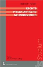 Rechtsphilosophische Grundbegriffe - Naucke, Wolfgang / Harzer, Regina