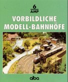 Vorbildliche Modell-Bahnhöfe