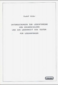 Untersuchungen zum Leseinteresse von Grundschülern und zur Lesbarkeit von Texten für Leseanfänger - Müller, Rudolf