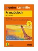 Lernhilfe Französisch ab 3. Lernjahr - Ab 3. Lernjahr: Begleiter des Nomens, Futur und Konditional, Indirekte Rede, Adverb.