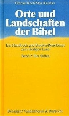 Der Süden / Orte und Landschaften der Bibel Bd.2 - Keel, Othmar;Küchler, Max;Uehlinger, Christoph