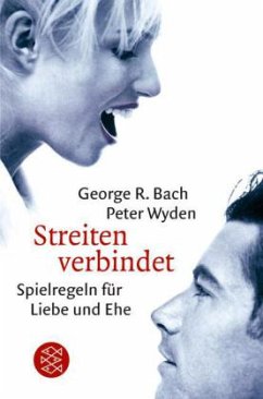 Streiten verbindet - Bach, George R.; Wyden, Peter
