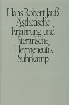 Ästhetische Erfahrung und literarische Hermeneutik - Jauß, Hans R.