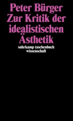 Zur Kritik der idealistischen Ästhetik - Bürger, Peter