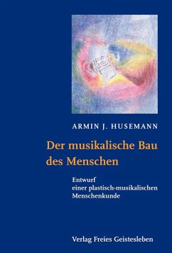 Der musikalische Bau des Menschen - Husemann, Armin J.