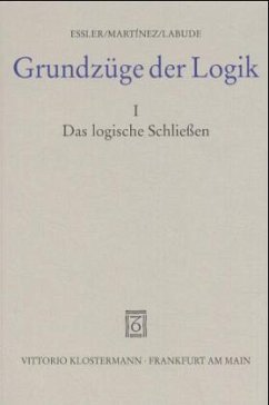 Das logische Schließen / Grundzüge der Logik, in 2 Bdn. Bd.1 - Essler, Wilhelm K. / Martinez Cruzado, Rosa F. / Labude, Joachim