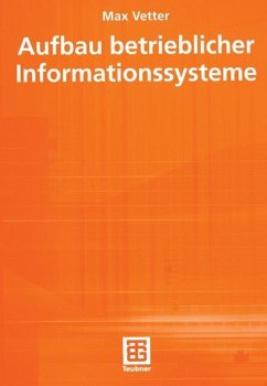 Aufbau betrieblicher Informationssysteme - Vetter, Max