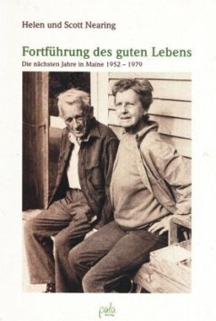 Fortführung des guten Lebens - Nearing, Helen;Nearing, Scott