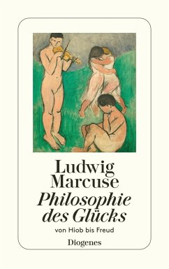 Philosophie des Glücks - Marcuse, Ludwig