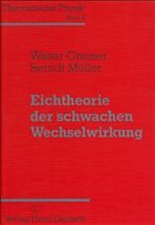 Eichtheorie der schwachen Wechselwirkung - Greiner, Walter / Müller, Berndt