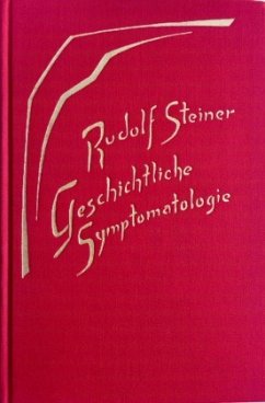 Geschichtliche Symptomatologie - Steiner, Rudolf