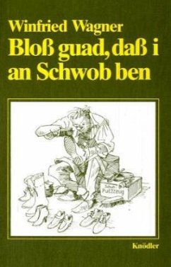 Bloss guad, dass i an Schwob ben - Wagner, Winfried