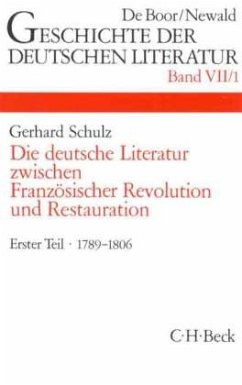 Geschichte der deutschen Literatur Bd. 7/1: Das Zeitalter der Französischen Revolution (1789-1806) / Geschichte der deutschen Literatur von den Anfängen bis zur Gegenwart Bd.7/1, Tl.1 - Schulz, Gerhard