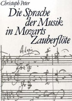 Die Sprache der Musik in Mozarts Zauberflöte - Peter, Christoph