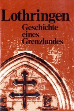 Cover Lothringen, Geschichte eines Grenzlandes